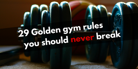 29 Golden gym rules you should never break