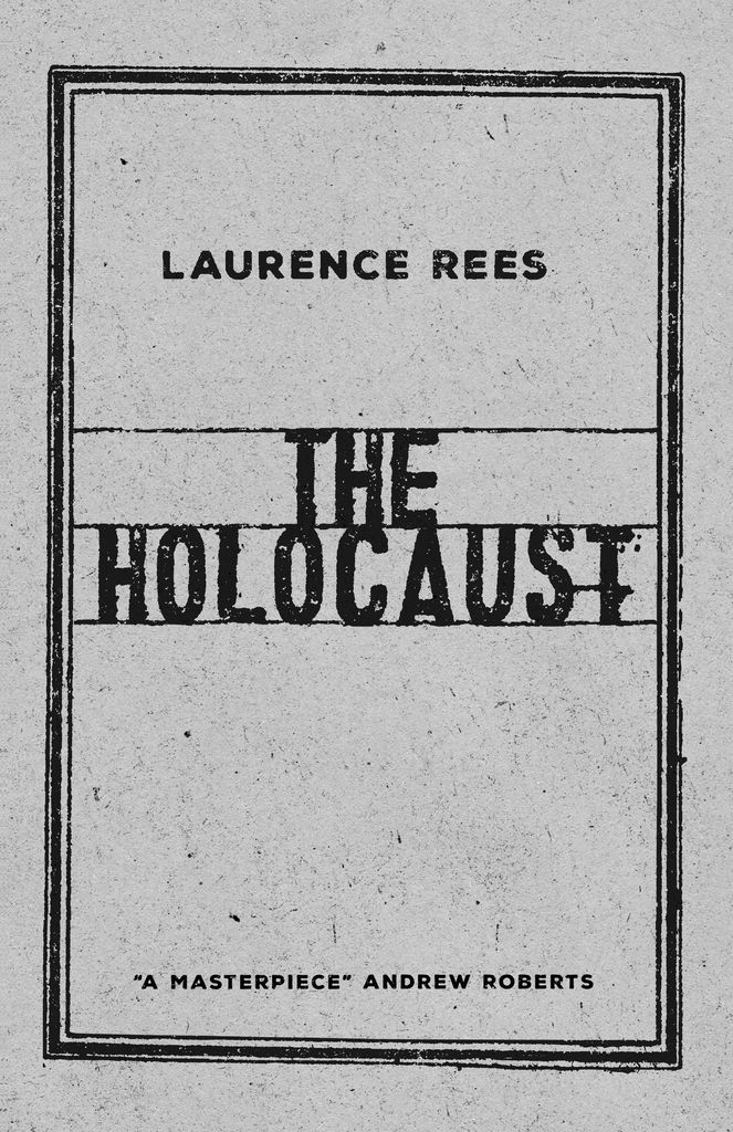 The Holocaust, Laurence Rees (Penguin)