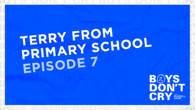 Terry from Primary School | Boys Don’t Cry with Russell Kane – Episode 7