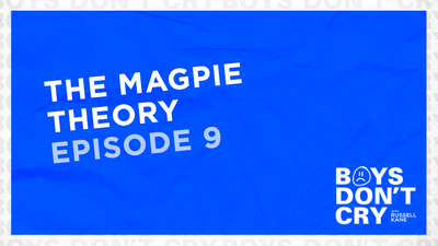 The Magpie Theory | Boys Don't Cry with Russell Kane - Episode 9