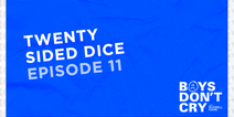 Twenty-Sided Dice | Boys Don’t Cry with Russell Kane – Episode 11
